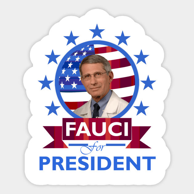 Fauci for President Sticker by DWFinn